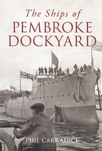 The ships pembroke dockyard - pembroke,